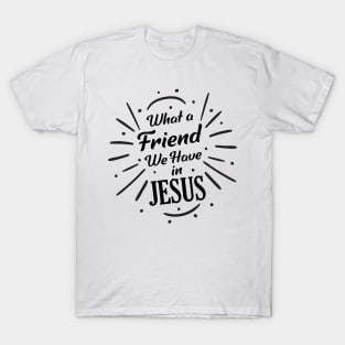 What A Friend in Jesus T-Shirt